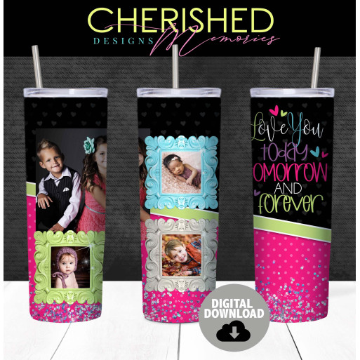 Love You Today Tomorrow And Forever Tumbler Design