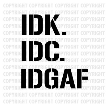 IDK IDC IDGAF Shirt Design