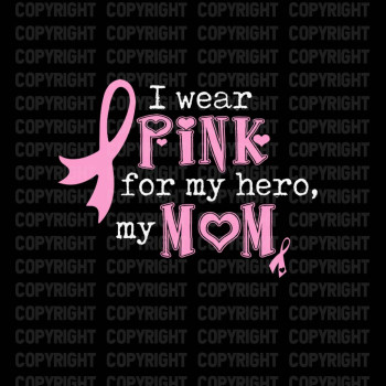 I Wear Pink For My Hero My Mom Shirt Design