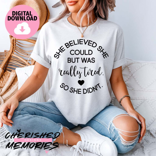 She Believed She Could But Was Really Tired Shirt Design