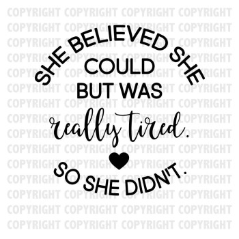 She Believed She Could But Was Really Tired Shirt Design