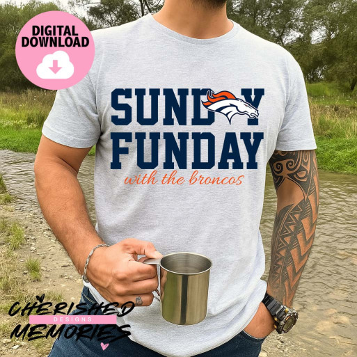 Sunday Funday With The Bronos Shirt Design